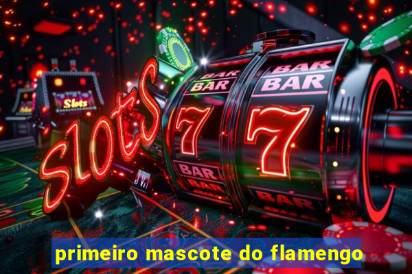 primeiro mascote do flamengo